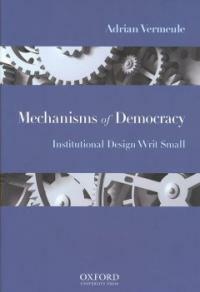 Mechanisms of democracy : institutional design writ small