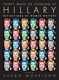 Thirty Ways of Looking at Hillary (Hardcover)