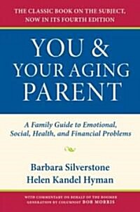 You & Your Aging Parent: A Family Guide to Emotional, Social, Health, and Financial Problems (Paperback, 4)