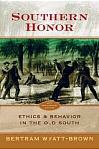 Southern Honor: Ethics and Behavior in the Old South (Paperback, 25, Anniversary)