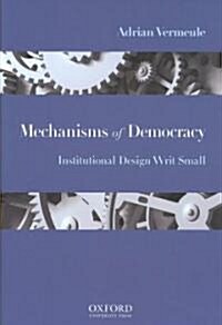 Mechanisms of Democracy: Institutional Design Writ Small (Hardcover)