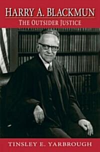 Harry A. Blackmun: The Outsider Justice (Hardcover)