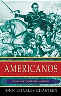 Americanos: Latin Americas Struggle for Independence (Hardcover)