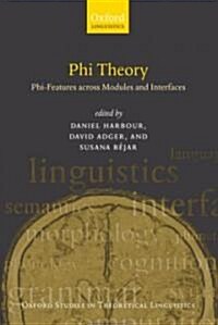 Phi Theory : Phi-Features Across Modules and Interfaces (Hardcover)