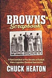 Browns Scrapbook: A Fond Look Back at Five Decades of Football, from a Legendary Cleveland Sportswriter (Paperback)