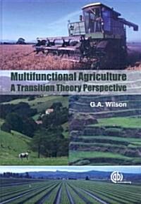 Multifunctional Agriculture : A Transition Theory Perspective (Hardcover)