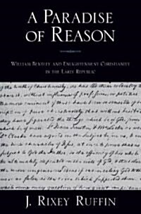 A Paradise of Reason: William Bentley and Enlightenment Christianity in the Early Republic (Hardcover)