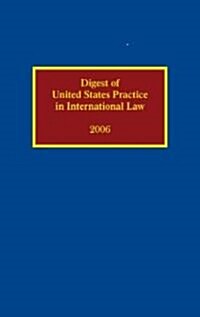 Digest of United States Practice in International Law (Hardcover, 2006)