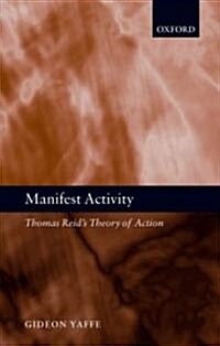 Manifest Activity : Thomas Reids Theory of Action (Paperback)