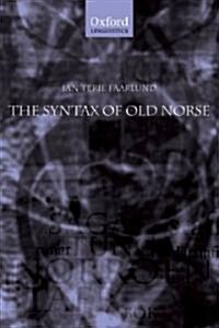 The Syntax of Old Norse : With a Survey of the Inflectional Morphology and a Complete Bibliography (Paperback)