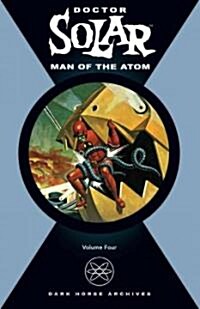 Doctor Solar, Man of the Atom Archives Volume 4 (Hardcover)