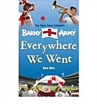 Everywhere We Went : Top Tales from Crickets Barmy Army (Paperback)