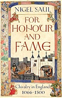 For Honour and Fame : Chivalry in England, 1066-1500 (Paperback)