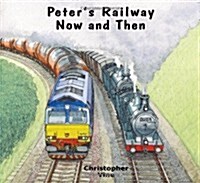 Peters Railway Now and Then (Paperback)