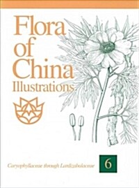 Flora of China Illustrations, Volume 6: Caryophyllaceae Through Lardizabalaceae (Hardcover)