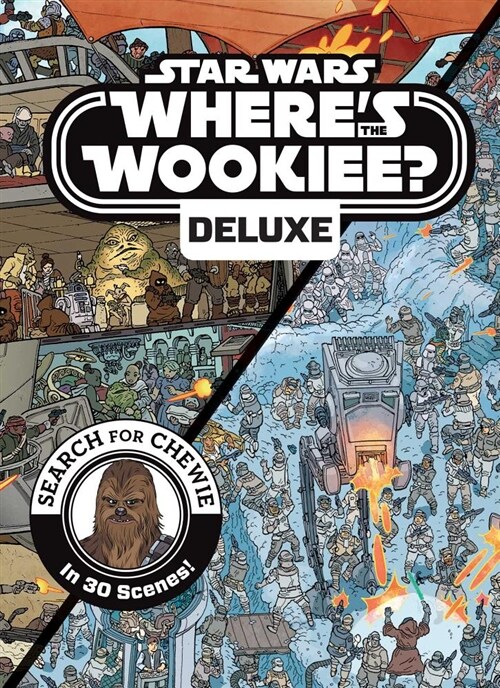 Star Wars: Wheres the Wookiee? Deluxe: Search for Chewie in 30 Scenes! (Hardcover)