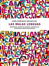 Las Malas Lenguas: Barbarismos, Desbarres, Palabros, Redundancias, Sinsentidos Y Dem? Barrabasadas (Paperback)