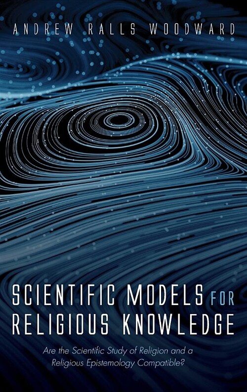Scientific Models for Religious Knowledge (Hardcover)