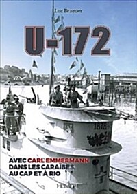 U-172: Avec Carl Emmermann, Dans Les Car?es, Au Cap Et ?Rio (Hardcover)