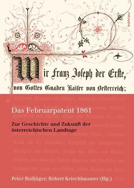 Das Februarpatent 1861: Zur Geschichte Und Zukunft Der Osterreichischen Landtage (Hardcover)