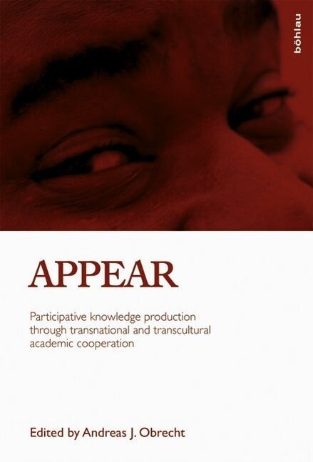 Appear: Participative Knowledge Production Through Transnational and Transcultural Academic Cooperation (Hardcover)