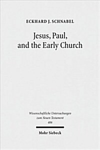 Jesus, Paul, and the Early Church: Missionary Realities in Historical Contexts. Collected Essays (Hardcover)