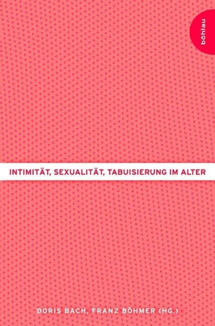Intimitat, Sexualitat, Tabuisierung Im Alter (Paperback)