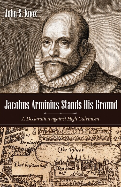 Jacobus Arminius Stands His Ground (Paperback)