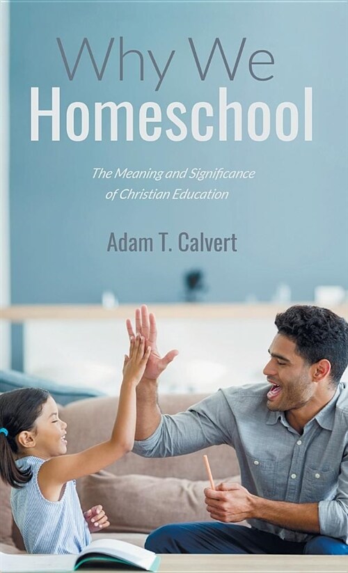 Why We Homeschool (Hardcover)