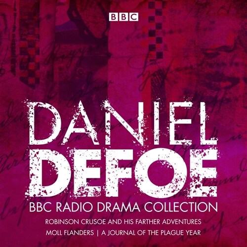 The Daniel Defoe BBC Radio Drama Collection : Robinson Crusoe, Moll Flanders & A Journal of the Plague Year (CD-Audio, Unabridged ed)