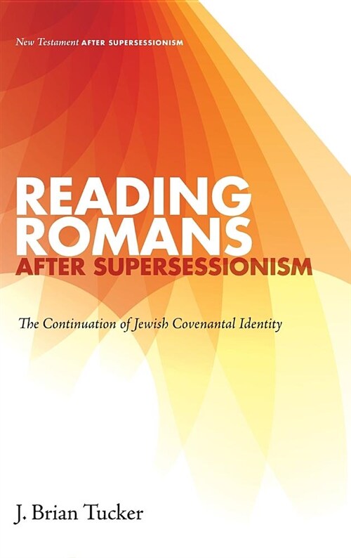 Reading Romans after Supersessionism (Hardcover)