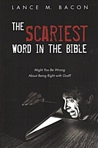 The Scariest Word in the Bible: Might You Be Wrong about Being Right with God? (Paperback)