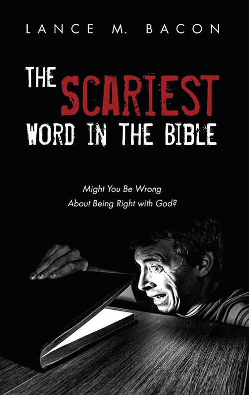 The Scariest Word in the Bible: Might You Be Wrong about Being Right with God? (Hardcover)