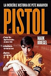 Pistol: La Incre?le Historia de Pete Maravich (Paperback)