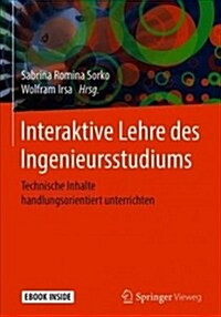 Interaktive Lehre Des Ingenieursstudiums: Technische Inhalte Handlungsorientiert Unterrichten (Hardcover, 1. Aufl. 2019)