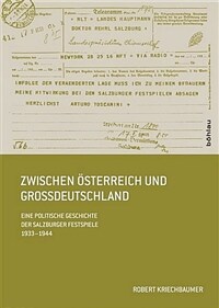 Zwischen Österreich und Grossdeutschland : eine politische Geschichte der Salzburger Festspiele, 1933-1944