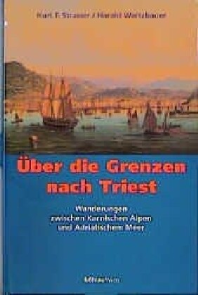 Uber Die Grenzen Nach Triest: Wanderungen Zwischen Karnischen Alpen Und Adriatischem Meer (Hardcover)