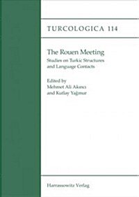 The Rouen Meeting: Studies on Turkic Structures and Language Contacts (Paperback)