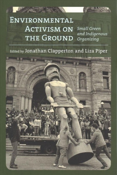 Environmental Activism on the Ground: Small Green and Indigenous Organizing (Paperback)