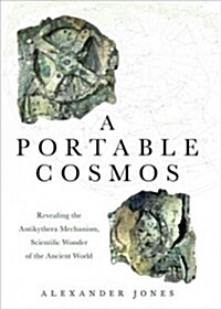 A Portable Cosmos: Revealing the Antikythera Mechanism, Scientific Wonder of the Ancient World (Paperback)