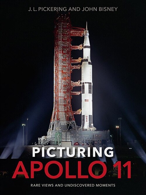 Picturing Apollo 11: Rare Views and Undiscovered Moments (Hardcover)