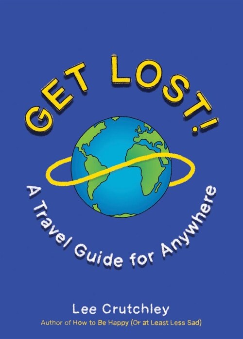Get Lost!: A Travel Guide for Anywhere (Paperback)