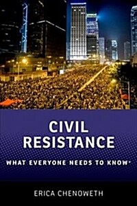 Civil Resistance: What Everyone Needs to Know(r) (Paperback)