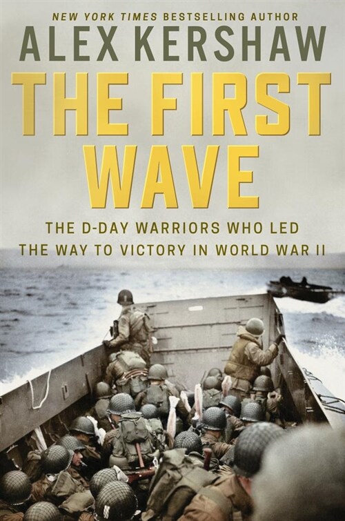 The First Wave: The D-Day Warriors Who Led the Way to Victory in World War II (Hardcover)