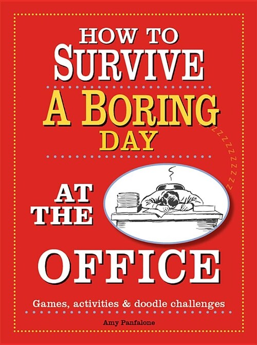 How to Survive a Boring Day at the Office: Games, Activities, & Doodle Challenges (Paperback)