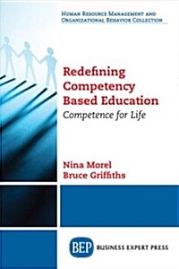 Redefining Competency Based Education: Competence for Life (Paperback)