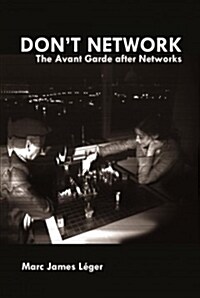 Dont Network: The Avant Garde After Networks (Paperback)