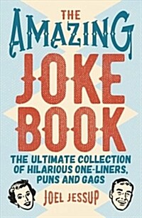 The Amazing Joke Book: The Ultimate Collection of Hilarious One-Liners, Puns and Gags (Paperback)