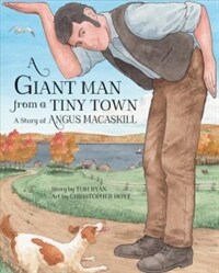 A Giant Man from a Tiny Town: A Story of Angus Macaskill (Hardcover)