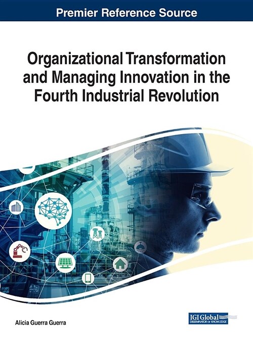 Organizational Transformation and Managing Innovation in the Fourth Industrial Revolution (Hardcover)